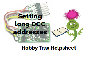 Hobby Trax Helpsheet - Programming long DCC addresses