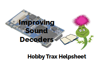 Hobby Trax Helpsheet - Improving DCC sound decoders