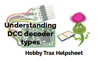 Hobby Trax Helpsheet - Understanding DCC decoder types