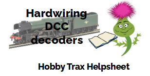 Hobby Trax Helpsheet - Hardwiring DCC decoders